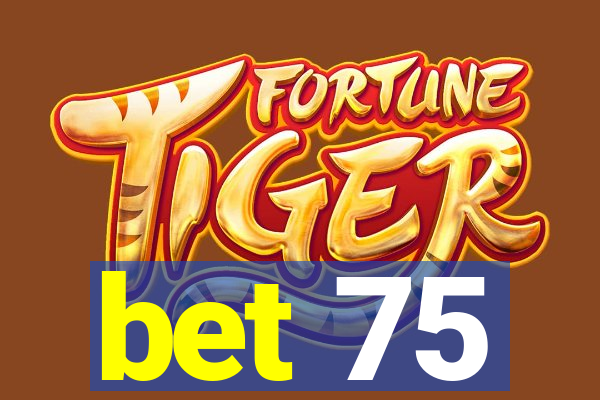 bet 75